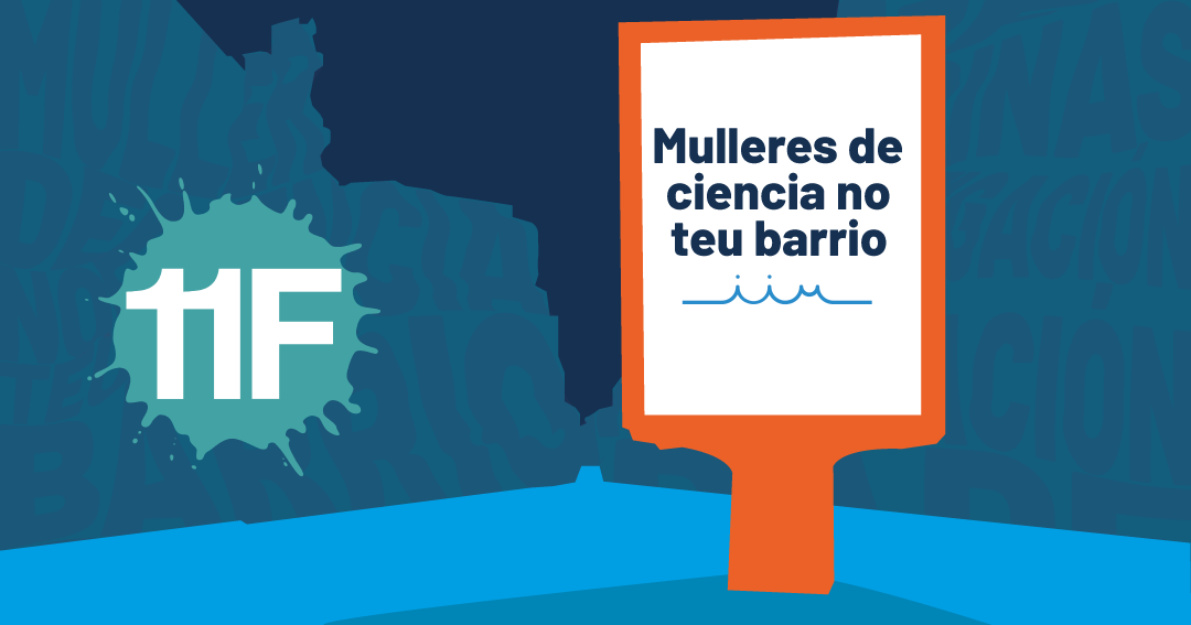 11F 2023 - Mulleres de ciencia no teu barro